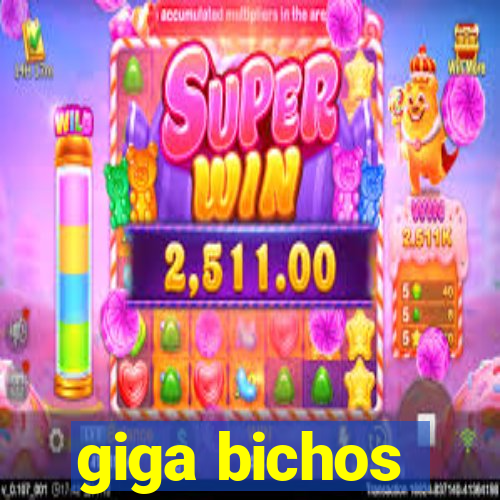 giga bichos